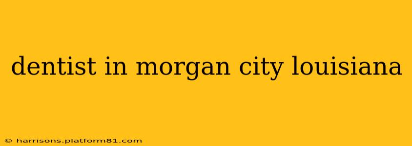 dentist in morgan city louisiana