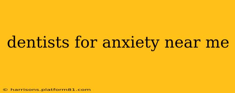 dentists for anxiety near me