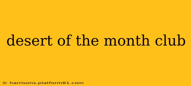 desert of the month club