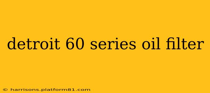 detroit 60 series oil filter