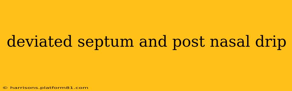 deviated septum and post nasal drip