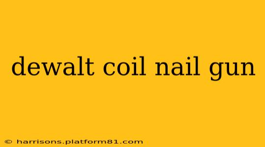 dewalt coil nail gun
