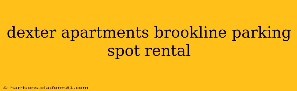 dexter apartments brookline parking spot rental