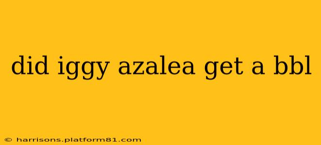 did iggy azalea get a bbl