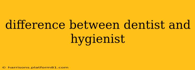 difference between dentist and hygienist