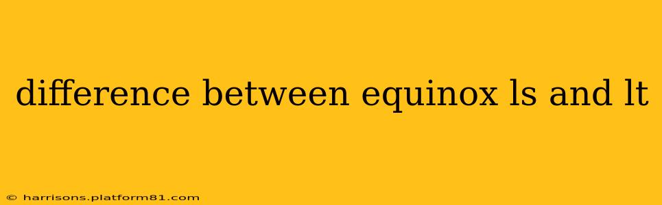 difference between equinox ls and lt