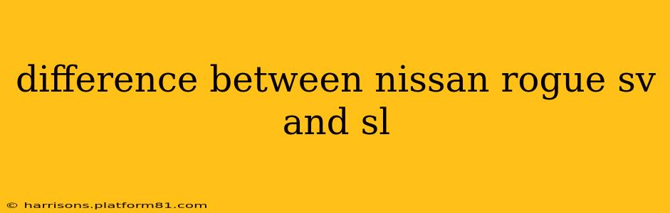 difference between nissan rogue sv and sl