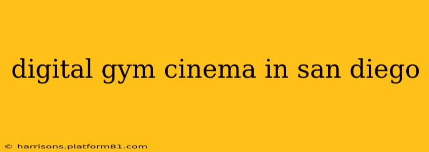 digital gym cinema in san diego