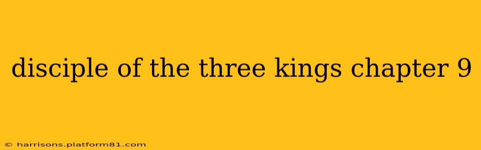 disciple of the three kings chapter 9