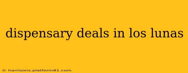 dispensary deals in los lunas