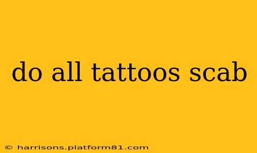 do all tattoos scab