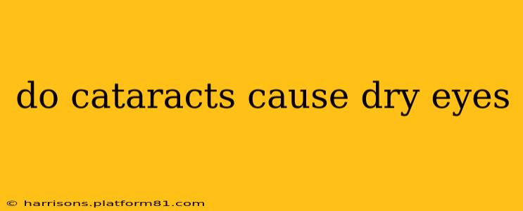 do cataracts cause dry eyes