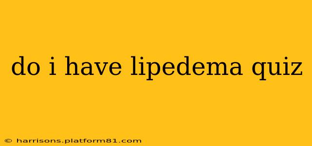 do i have lipedema quiz