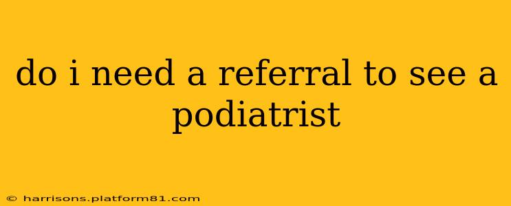 do i need a referral to see a podiatrist