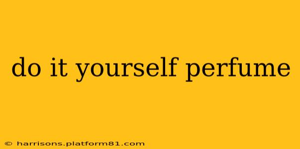 do it yourself perfume