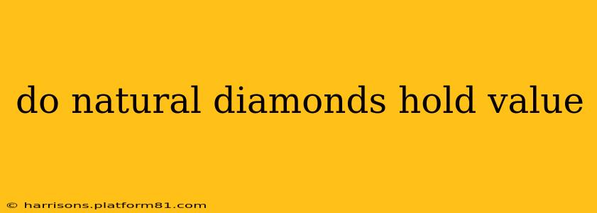 do natural diamonds hold value