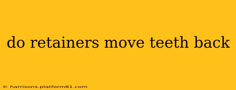 do retainers move teeth back
