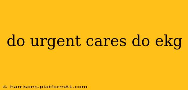 do urgent cares do ekg