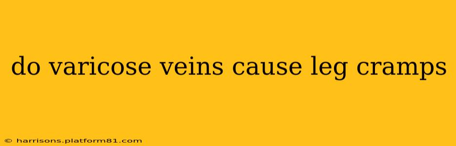 do varicose veins cause leg cramps