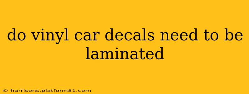 do vinyl car decals need to be laminated