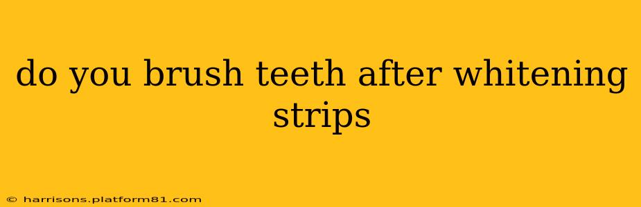 do you brush teeth after whitening strips
