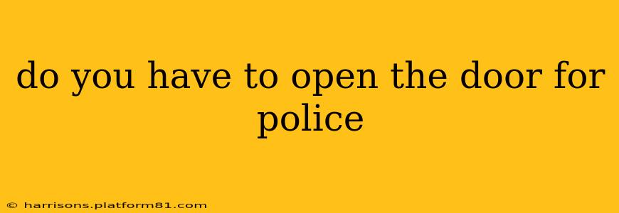do you have to open the door for police