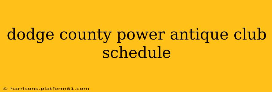 dodge county power antique club schedule