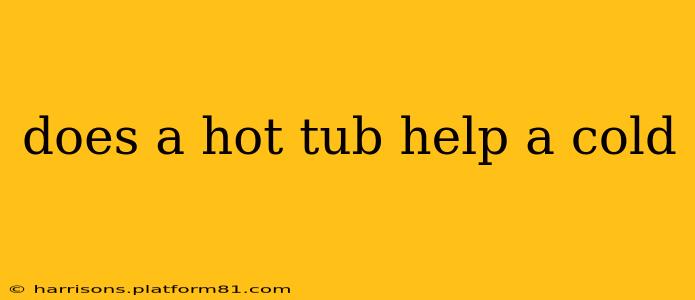 does a hot tub help a cold