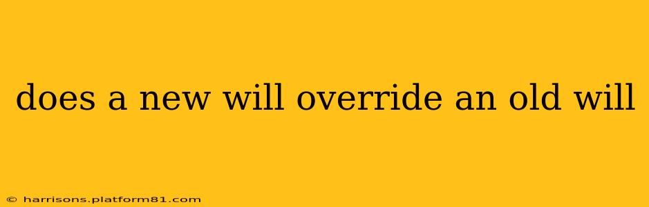 does a new will override an old will