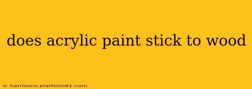 does acrylic paint stick to wood
