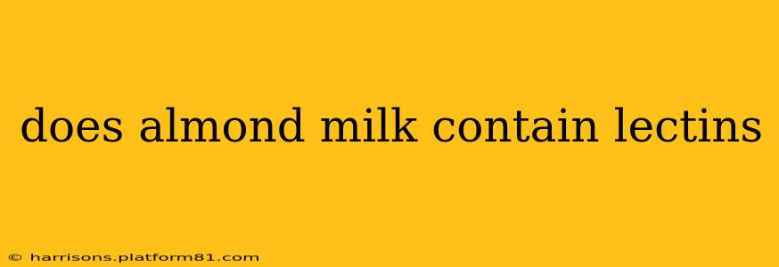 does almond milk contain lectins