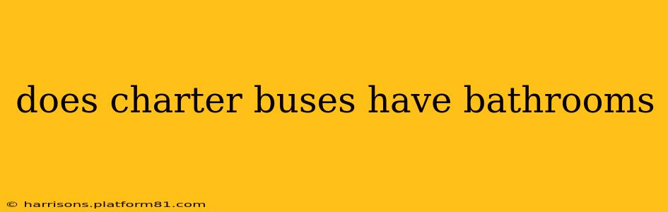 does charter buses have bathrooms