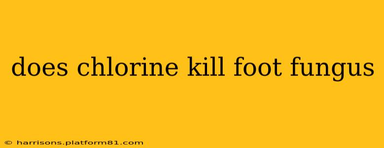 does chlorine kill foot fungus