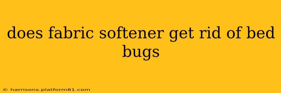 does fabric softener get rid of bed bugs