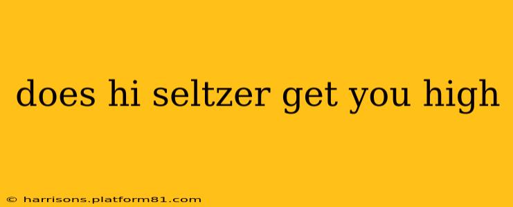 does hi seltzer get you high