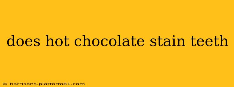 does hot chocolate stain teeth