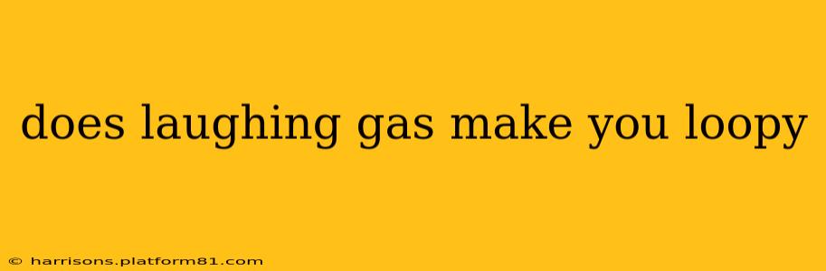 does laughing gas make you loopy