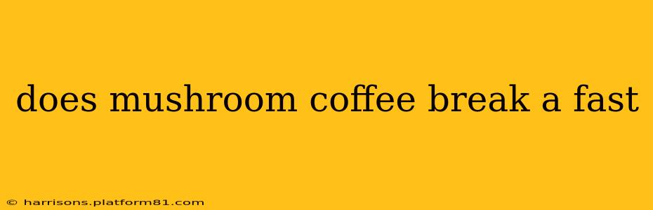 does mushroom coffee break a fast