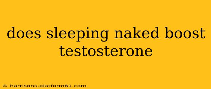 does sleeping naked boost testosterone