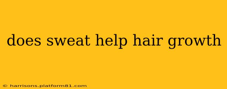 does sweat help hair growth
