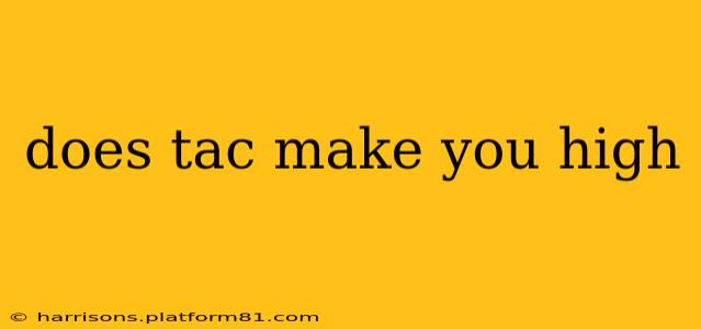 does tac make you high
