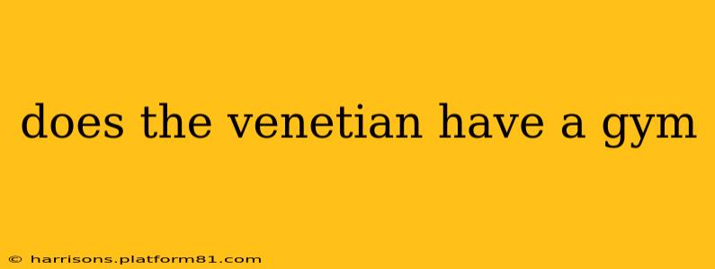 does the venetian have a gym