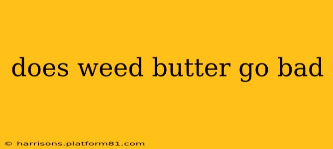 does weed butter go bad