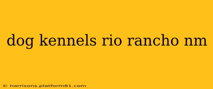 dog kennels rio rancho nm