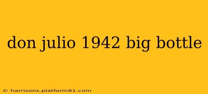 don julio 1942 big bottle