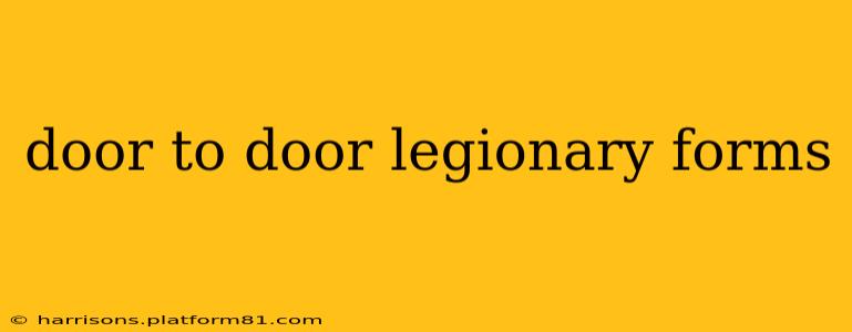 door to door legionary forms