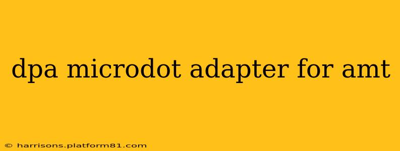 dpa microdot adapter for amt