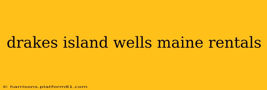drakes island wells maine rentals