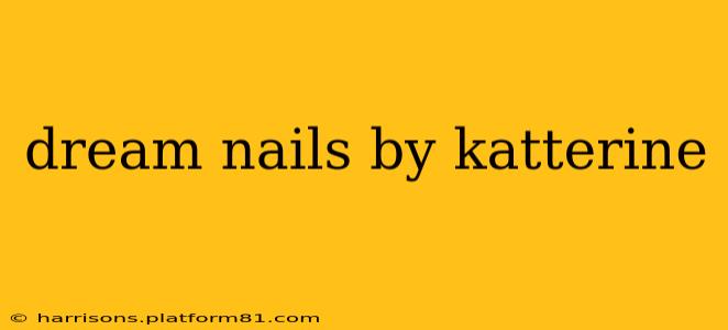 dream nails by katterine