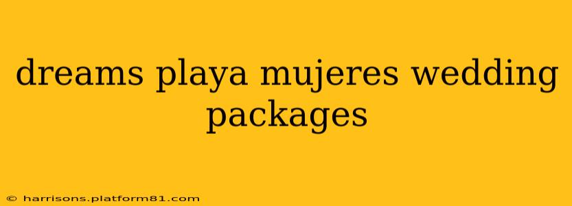 dreams playa mujeres wedding packages